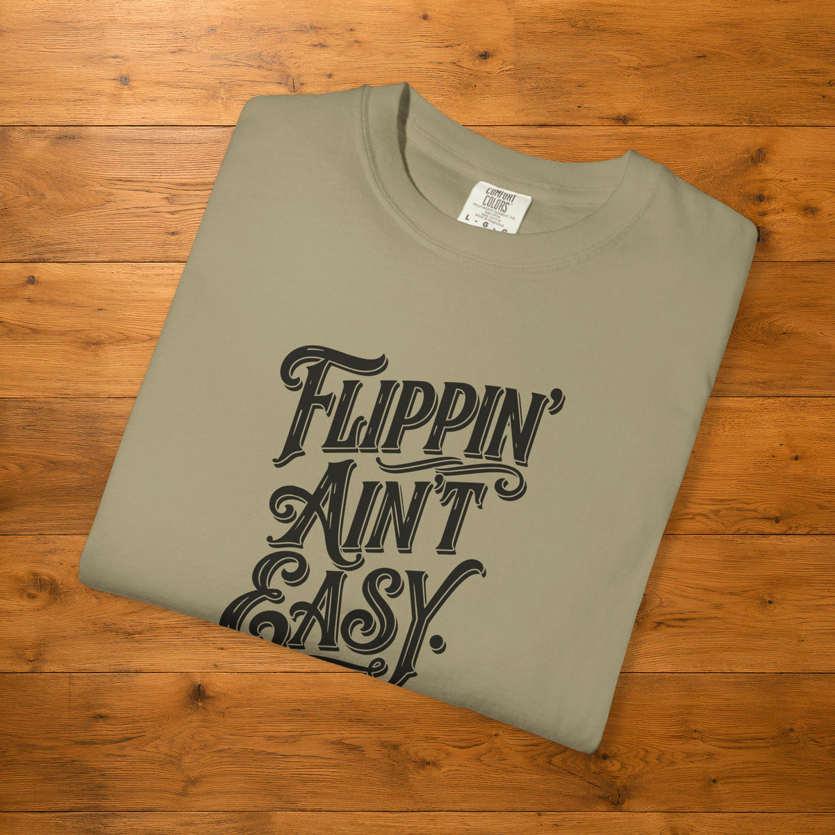 Flippin' Ain't Easy Tee | Funny Furniture Flipper Gift
