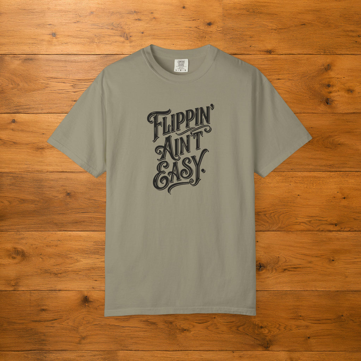 Flippin' Ain't Easy Tee | Funny Furniture Flipper Gift
